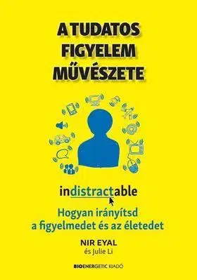 Odborná a náučná literatúra - ostatné A tudatos figyelem művészete - Julie Lišková,Eyal Nir