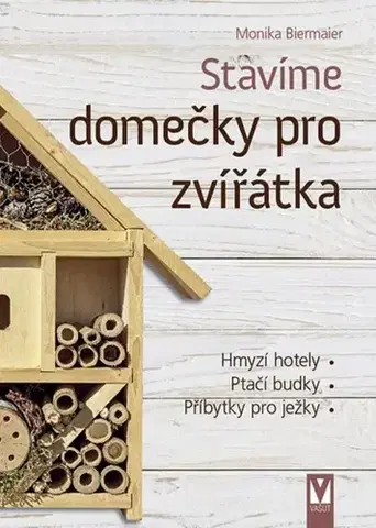 Zvieratá, chovateľstvo - ostatné Stavíme domečky pro zvířátka - Monika Biermaier