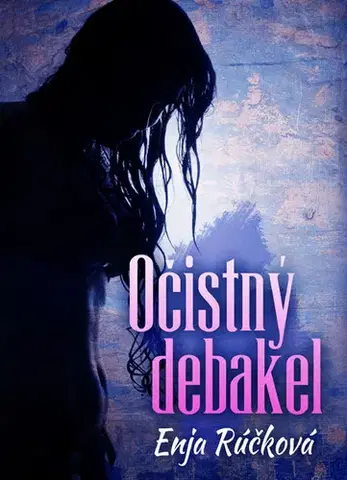 Romantická beletria Očistný debakel - Enja Rúčková