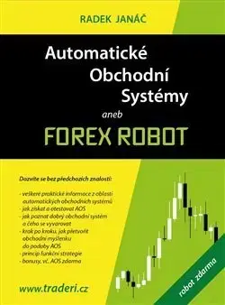 Financie, finančný trh, investovanie Automatické obchodní systémy aneb Forex Robot - Radek Janáč
