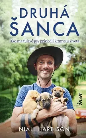 Osobnosti Druhá šanca: Ako ma túlavé psy priviedli k zmyslu života - Niall Harbison,Matúš Kyčina