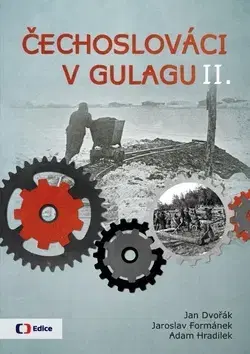 Slovenské a české dejiny Čechoslováci v Gulagu II. - Jan Dvořák,Jaroslav Formánek,Adam Hradilek