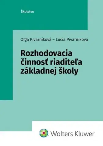 Manažment Rozhodovacia činnosť riaditeľa základnej školy - Oľga Pivarníková,Lucia Pivarníková