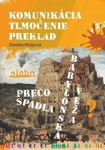 Literárna veda, jazykoveda Komunikácia, tlmočenie, preklad - Daniela Müglová