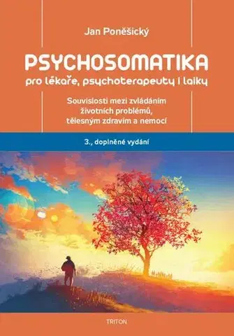 Medicína - ostatné Psychosomatika pro lékaře, psychoterapeuty i laiky, 3. vydání - Jan Poněšický