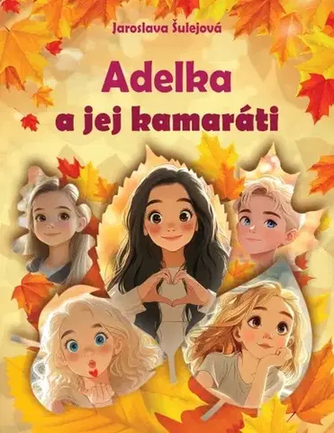 Pre deti a mládež - ostatné Adelka a jej kamaráti - Jaroslava Šulejová