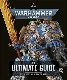 Sci-fi a fantasy Warhammer 40,000 The Ultimate Guide - Gavin Thorpe,Guy Haley