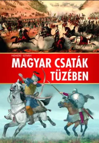 Vojnová literatúra - ostané Magyar csaták tüzében - István Nemere