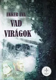 Sci-fi a fantasy Vad virágok - Ekker Éva