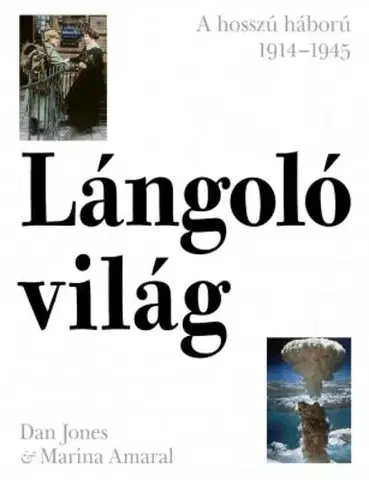Vojnová literatúra - ostané Lángoló világ - Dan Jones,Marina Amaral