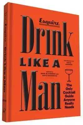 Pivo, whiskey, nápoje, kokteily Drink Like a Man - Kolektív autorov