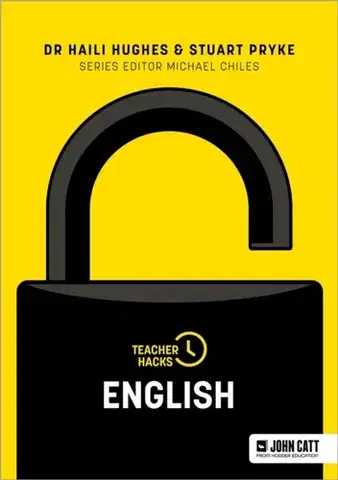 Učebnice, slovníky Teacher Hacks: English - Haili Hughes,Stuart Pryke