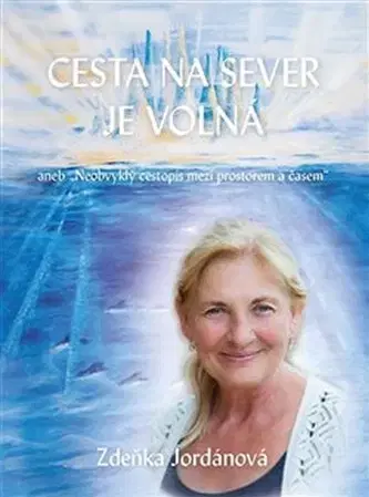 Duchovný rozvoj Cesta na sever je volná - Zdeňka Jordánová
