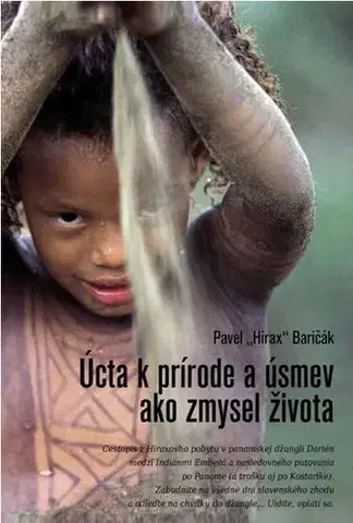 Cestopisy Úcta k prírode a úsmev ako zmysel života - Pavel Hirax Baričák