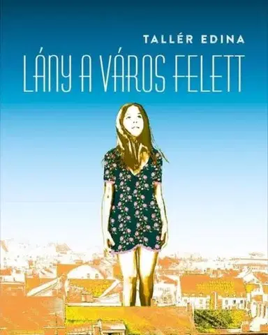 Svetová beletria Lány a város felett - Edina Tallér