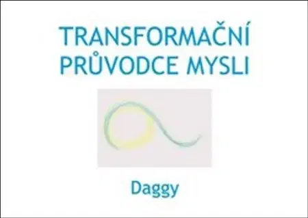Psychológia, etika Transformační průvodce mysli - Dagmar Daggy Dévi