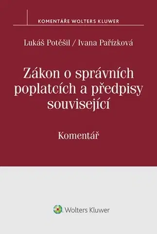 Právo ČR Zákon o správních poplatcích a předpisy související - Ivana Pařízková,Lukáš Potěšil