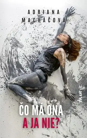 Slovenská beletria Čo má ona a ja nie? - Adriana Macháčová