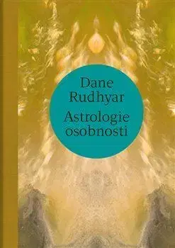 Astrológia, horoskopy, snáre Astrologie osobnosti - Dane Rudhyar