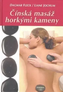 Náboženstvo - ostatné Čínská masáž horkými kameny - Dagmar Fleck,Liane Jochum