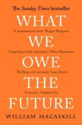 Filozofia What We Owe The Future - William MacAskill