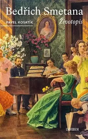 Biografie - ostatné Bedřich Smetana - Životopis - Pavel Kosatik