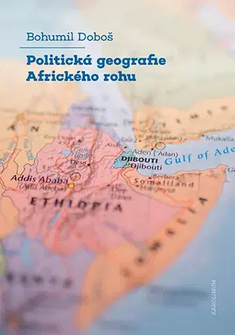 Geografia - ostatné Politická geografie Afrického rohu - Bohumil Doboš