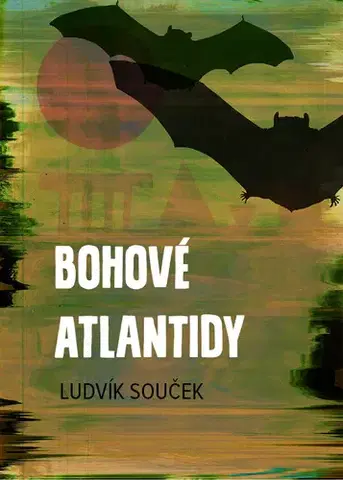 Sci-fi a fantasy Bohové Atlantidy - Ludvík Souček