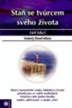 Mystika, proroctvá, záhady, zaujímavosti Staň se tvůrcem svého života - Valerij Sineľnikov