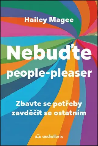 Rozvoj osobnosti Nebuďte people-pleaser - Hailey Magee,Lenka Adamcová,Martina Balzano