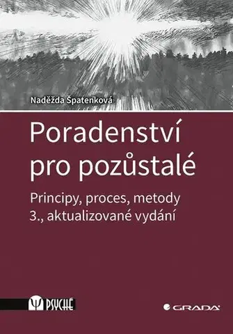 Psychológia, etika Poradenství pro pozůstalé, 3., aktualizované vydání - Naděžda Špatenková