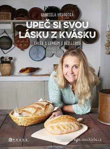 Kuchárky - ostatné Upeč si svou lásku z kvásku - Gabriela Hradecká