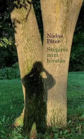 Svetová beletria Szépírás mint hivatás - Péter Nádas