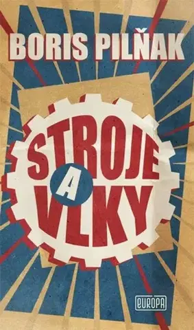 Historické romány Stroje a vlky - Boris Pilňak