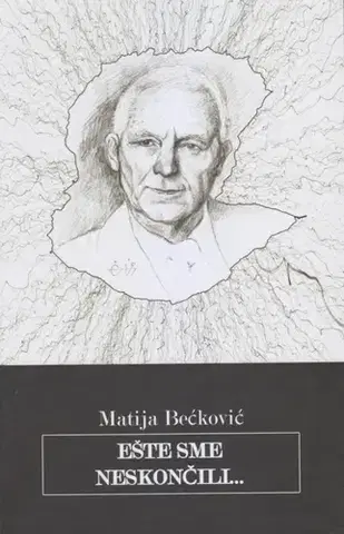 Svetová poézia Ešte sme neskončili - Matija Bećković