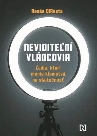 Politológia Neviditeľní vládcovia - Renee DiResta