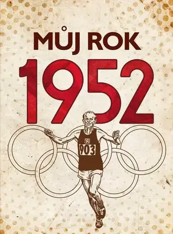 Fejtóny, rozhovory, reportáže Můj rok 1952 - Irena Tatíčková