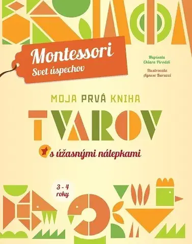 Nalepovačky, vystrihovačky, skladačky Moja prvá kniha tvarov - Montessori - Svet úspechov - Chiara Piroddi,Alexandra Škorupová
