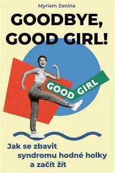 Rozvoj osobnosti Goodbye, good girl! - Myriam Zenina