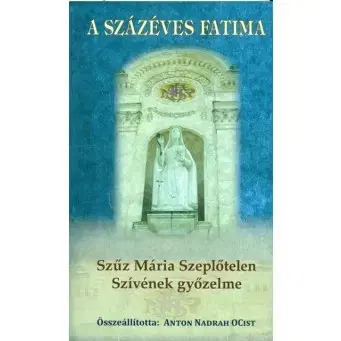 Náboženstvo - ostatné A százéves Fatima - Szűz Mária Szeplőtelen győzelme