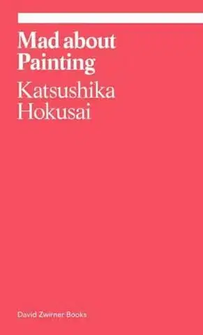Maliarstvo, grafika Mad about Painting - Katsushika