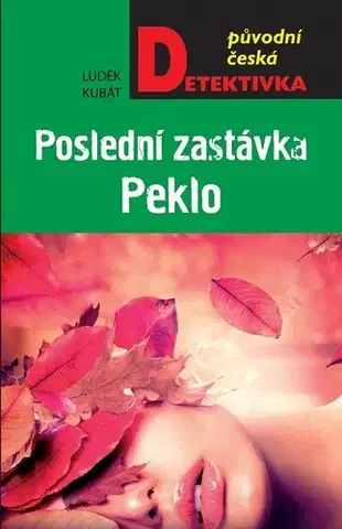 Detektívky, trilery, horory Poslední zastávka Peklo - Luděk Kubát