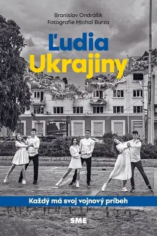 Fejtóny, rozhovory, reportáže Ľudia Ukrajiny (Každý má svoj vojnový príbeh) - Branislav Ondrášik