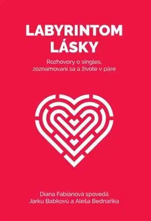 Partnerstvo, sex Labyrintom lásky - Aleš Bednařík,Jaroslava Babková,Diana Fabianová