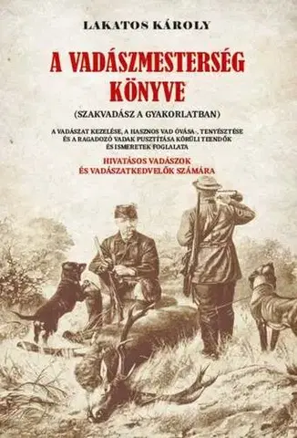 Poľovníctvo A vadászmesterség könyve - Károly Lakatos