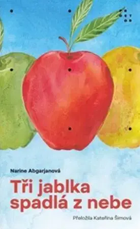 Svetová beletria Tři jablka spadlá z nebe - Narine Abgarian
