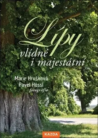 Biológia, fauna a flóra Lípy Vlídné i majestátní - Marie Hrušková,Pavel Hössl