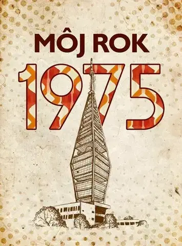 Moderné dejiny Môj rok 1975 - Silvia Vnenkova,Martina Rybičková,Laura Pacherová