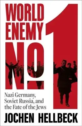 Druhá svetová vojna World Enemy No. 1: Nazi Germany, Soviet Russia, and the Fate of the Jews - Jochen Hellbeck