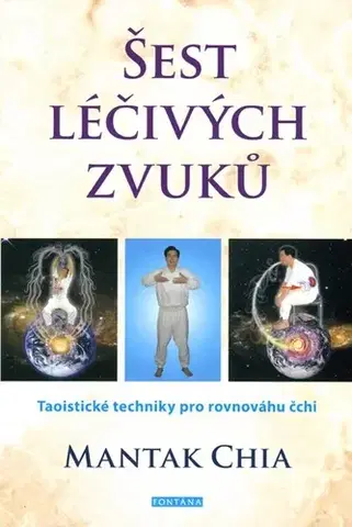 Alternatívna medicína - ostatné Šest léčivých zvuků. Taoistické techniky pro rovnováhu čchi - Chia Mantak